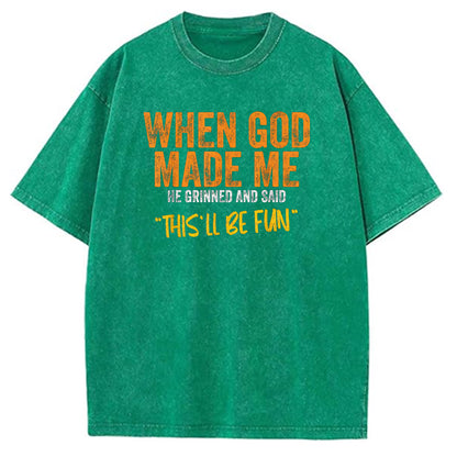 When God Made Me He Grinned And Said This'll Be Fun Pattern Crew Neck T-Shirt