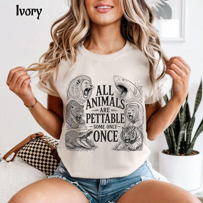 All Animals Are Pettable Some Only Once Shirt, Funny Animal Lover Tee, Dangerous Animals Graphic Shirt