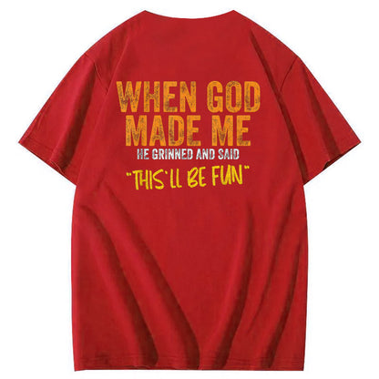 When God Made Me He Grinned And Said This'll Be Fun Pattern Print 100%Cotton Funny T-Shirt