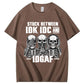 Stuck Between IDK, IDC And IDGAF T-Shirt