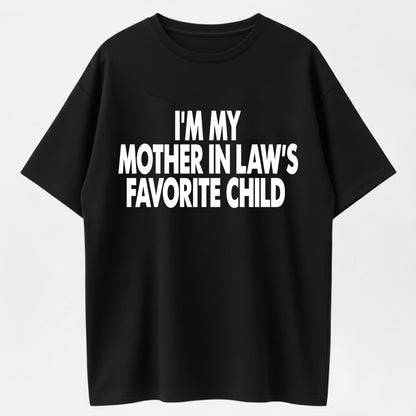 I’m My Mother In Law’s Favorite Child’ Humor T-Shirt – Spark Conversations with Family Jokes