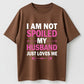 Urbntees I'm Not Spoiled My Husband Just Loves Me Funny Organic Cotton Unisex T-Shirt