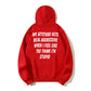 100% Cotton "My Attitude Gets Real Aggressive When I Feel Like You Think I'm Stupid" Bold Statement Hoodie