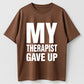 Urbntees My Therapist Gave Up Funny Sarcastic Graphic Pure Cotton T-Shirt