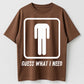 Guess What I Need Funny Toilet Humor Organic Cotton Unisex T-Shirt