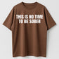Urbntees This Is No Time to Be Sober Funny Drinking Graphic Pure Cotton T-Shirt