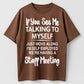 Urbntees If You See Me Talking to Myself Just Move Along Self Employed Staff Meeting Tee