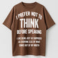 Urbntees I Prefer Not to Think Before Speaking Funny Sarcastic Organic Cotton Unisex T-Shirt