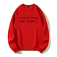 Urbntees I May Be Wrong But I Doubt It Sarcastic Organic Cotton Unisex Sweatshirt