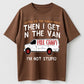 Gotta See The Candy First Then I Get In The Van I'm Not Stupid Funny Sarcastic Free Candy Van Graphic T-Shirt