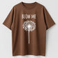 Blow Me Dandelion Funny Sarcastic Organic Cotton Unisex T-Shirt