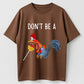 Don't Be a Funny Rooster Lollipop Graphic T-Shirt - Sarcastic Humor Chicken Pun Tee