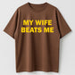 Urbntees My Wife Beats Me Funny Sarcastic Organic Cotton Unisex T-Shirt