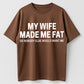 Urbntees My Wife Made Me Fat So No One Else Wants Me Funny Organic Cotton Unisex T-Shirt