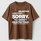Urbntees I Have Selective Hearing Sorry You Weren't Selected Today Funny Cotton T-Shirt