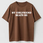 My Girlfriend Beats Me Funny Sarcastic Humor T-Shirt - Bold Statement Tee for Men