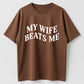 Urbntees My Wife Beats Me Sarcastic Married Life Humor Cotton T-Shirt