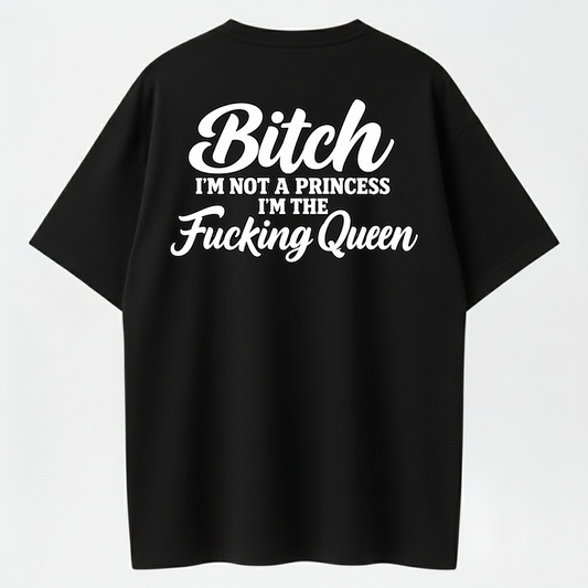 Women's I’m Not a Princess I’m the F*cking Queen Bold Slogan Cotton Blend Sports Tee