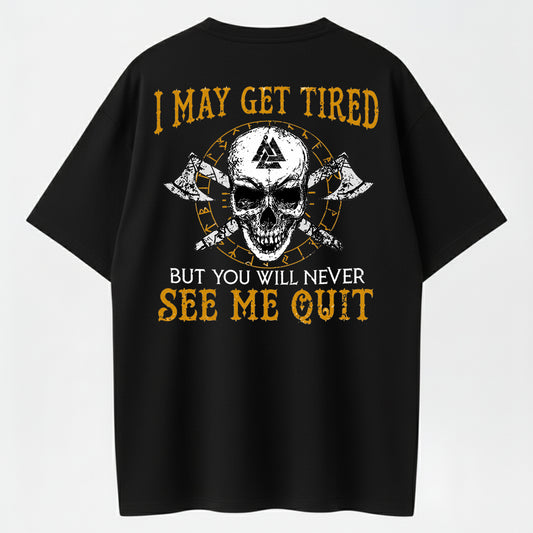 I May Get Tired But You Will Never See Me Quit Skull Print Men's T-Shirt