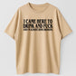 I Came Here To Drink And And Im Almost Done Drinking Tshirt, Funny Meme Tee, Gift for Them menswear