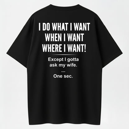 I Do What I Want Shirt – Funny Husband T-Shirt, Marriage Humor Graphic Tee