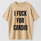 Urbntees I Fuck for Cardio Funny Workout Motivation Organic Cotton Unisex T-Shirt