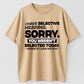 Urbntees I Have Selective Hearing Sorry You Weren't Selected Today Funny Cotton T-Shirt
