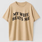 Urbntees My Wife Beats Me Sarcastic Married Life Humor Cotton T-Shirt