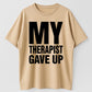 Urbntees My Therapist Gave Up Funny Sarcastic Graphic Pure Cotton T-Shirt