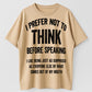 Urbntees I Prefer Not to Think Before Speaking Funny Sarcastic Organic Cotton Unisex T-Shirt