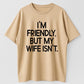 Urbntees "I'm Friendly But My Wife Isn't" Bold Text Funny Cotton T-Shirt