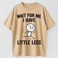 Wait For Me I Have Little Legs Funny Short People Running Graphic T-Shirt