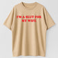 I'm a Slut for My Wife Funny Couple Humor Organic Cotton Unisex T-Shirt