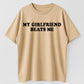 My Girlfriend Beats Me Funny Sarcastic Humor T-Shirt - Bold Statement Tee for Men