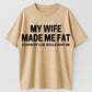Urbntees My Wife Made Me Fat So No One Else Wants Me Funny Organic Cotton Unisex T-Shirt