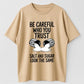 Be Careful Who You Trust Salt Sugar Look Alike Organic Cotton Unisex T-Shirt