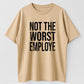 Not the Worst Employee Funny Sarcastic Organic Cotton Unisex T-Shirt