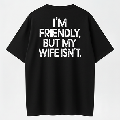 I'm Friendly But My Wife Isn't Funny WarningAcid Wash Oversized Shirt, Mineral Wash RetroVintage T Shirt