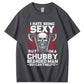 I Hate Being Sexy But I'm A Chubby Bearded Man So I Can't Help It T-Shirt