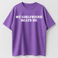 My Girlfriend Beats Me Funny Sarcastic Humor T-Shirt - Bold Statement Tee for Men