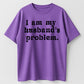 Urbntees I Am My Husband's Problem Vintage Washed Sarcastic Organic Cotton Unisex T-Shirt