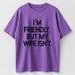 Urbntees "I'm Friendly But My Wife Isn't" Bold Text Funny Cotton T-Shirt
