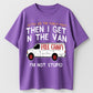 Gotta See The Candy First Then I Get In The Van I'm Not Stupid Funny Sarcastic Free Candy Van Graphic T-Shirt