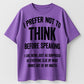 Urbntees I Prefer Not to Think Before Speaking Funny Sarcastic Organic Cotton Unisex T-Shirt