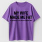 Urbntees My Wife Made Me Fat So No One Else Wants Me Funny Organic Cotton Unisex T-Shirt