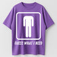 Guess What I Need Funny Toilet Humor Organic Cotton Unisex T-Shirt