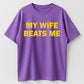 Urbntees My Wife Beats Me Funny Sarcastic Organic Cotton Unisex T-Shirt