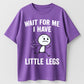 Wait For Me I Have Little Legs Funny Short People Running Graphic T-Shirt