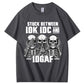 Stuck Between IDK, IDC And IDGAF T-Shirt