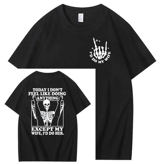 Today I Don't Feel Like Doing Anything Except My Wife Funny  Pattern 100&Cotton Print T-Shirt